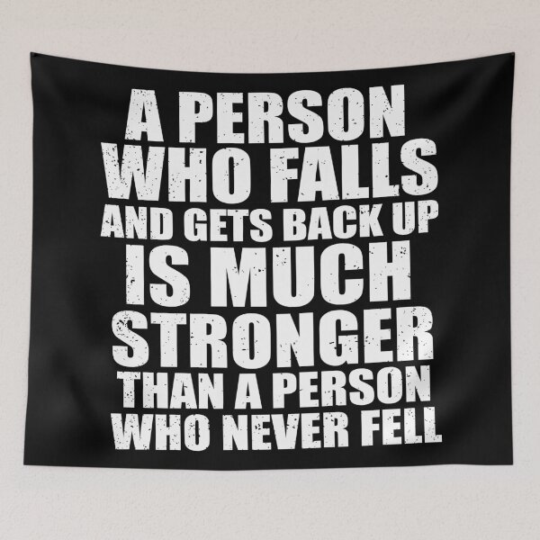 Item preview, A Person Who Falls And Gets Back Up Is Much Stronger Than A Person Who Never Fell designed and sold by GoodVibesWX9.