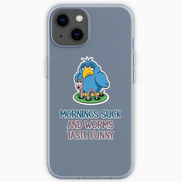 Mornings suck and worms taste funny, tired early bird iPhone Soft Case