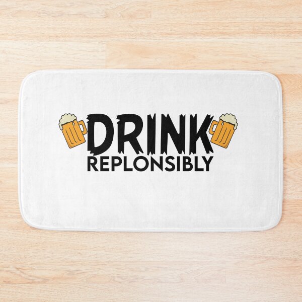Item preview, Drink Replonsibly Funny Quote designed and sold by AritraSur.