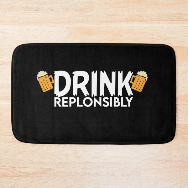 Item preview, Drink Replonsibly Funny Quote designed and sold by AritraSur.