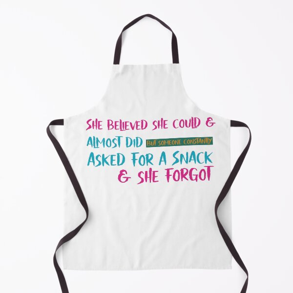 Item preview, She Believed She Could And Almost Did But Someone Constantly Asked For A Snack And She Forgot designed and sold by cathelkav.