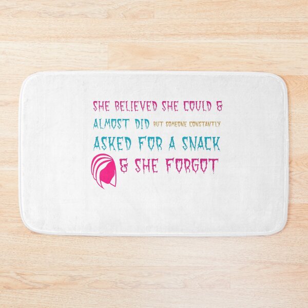 Item preview, She Believed She Could And Almost Did But Someone Constantly Asked For A Snack And She Forgot designed and sold by cathelkav.