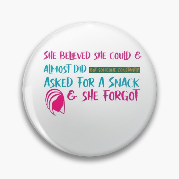 Item preview, She Believed She Could And Almost Did But Someone Constantly Asked For A Snack And She Forgot designed and sold by cathelkav.
