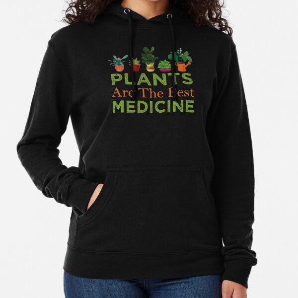 Plants Are The Best Medicine Lightweight Hoodie