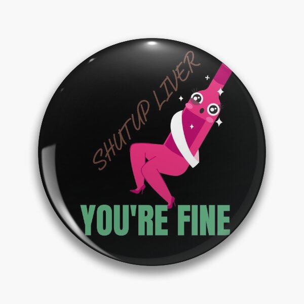 Item preview, shut up liver you are fine , funny, saying, quote, words designed and sold by cathelkav.