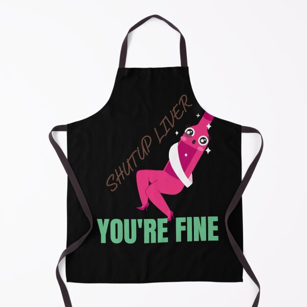 Item preview, shut up liver you are fine , funny, saying, quote, words designed and sold by cathelkav.