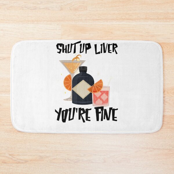 Item preview, shut up liver you are fine , funny, saying, quote, words designed and sold by cathelkav.