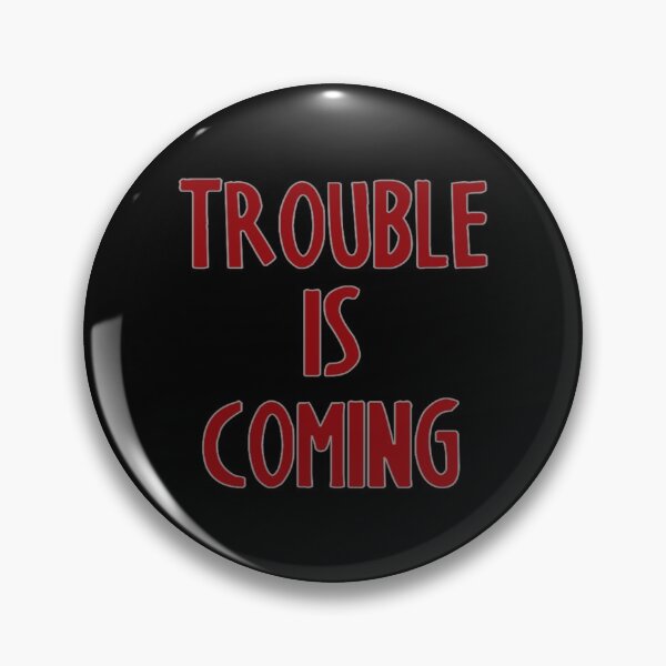 Item preview, Trouble is coming... designed and sold by halibutgoatramb.