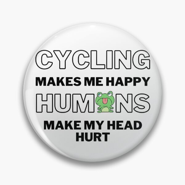 Item preview, Cycling makes me happy. Humans make my head hurt. designed and sold by TheGreenGoat.