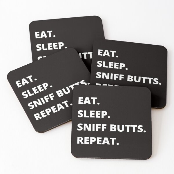Item preview, EAT. SLEEP. SNIFF BUTTS. REPEAT. designed and sold by obinrebel.