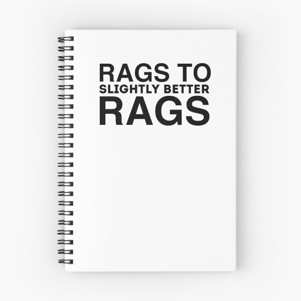 Item preview, Rags To Slightly Better Rags Funny Quote designed and sold by AritraSur.