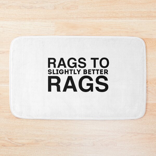 Item preview, Rags To Slightly Better Rags Funny Quote designed and sold by AritraSur.