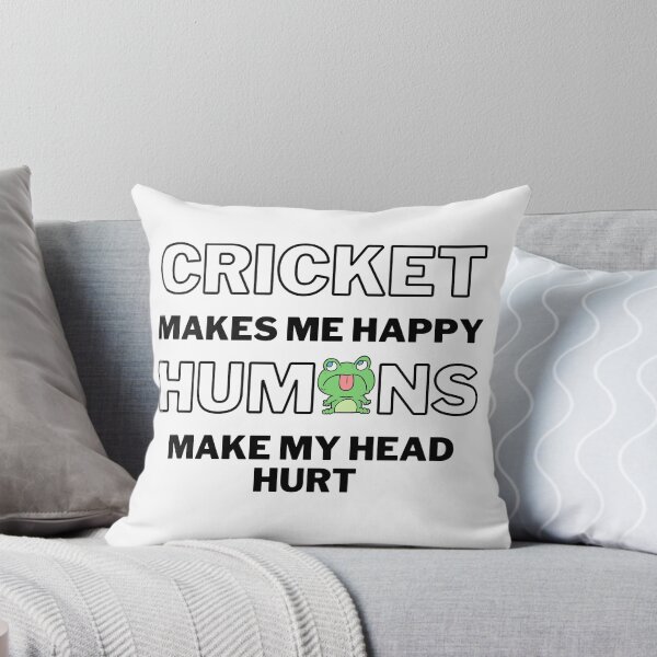 Item preview, Cricket makes me happy. Humans make my head hurt. designed and sold by TheGreenGoat.