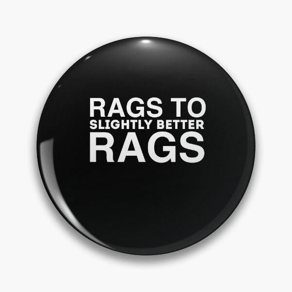 Item preview,  Rags To Slightly Better Rags Funny Quote designed and sold by AritraSur.