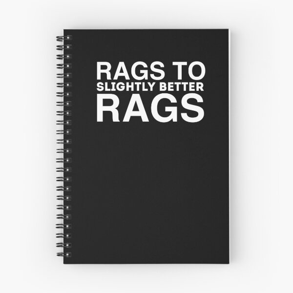 Item preview,  Rags To Slightly Better Rags Funny Quote designed and sold by AritraSur.
