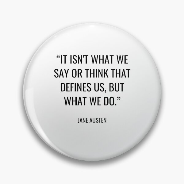 Item preview, Jane Austen - It isn't what we say or think that defines us, but what we do. designed and sold by SocraticQuotes.