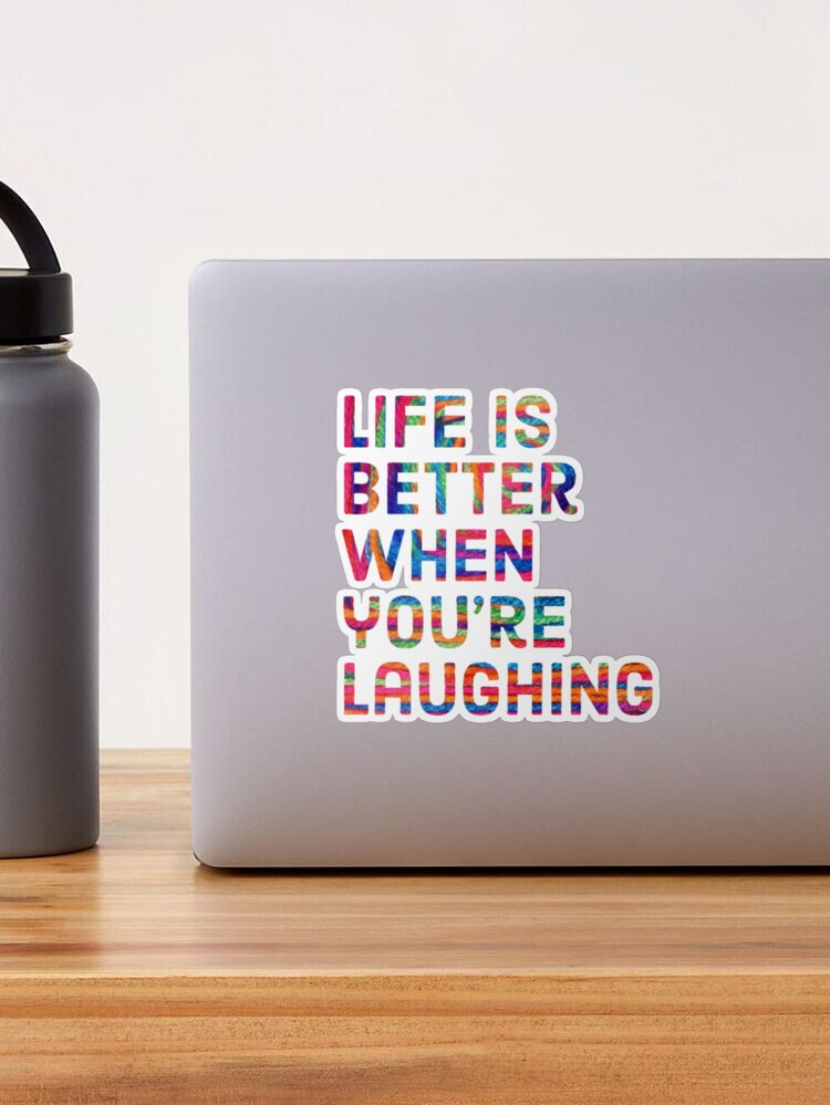"Life Is Better When You're Laughing" Sticker - 3" Waterproof Decal For Laptops & More