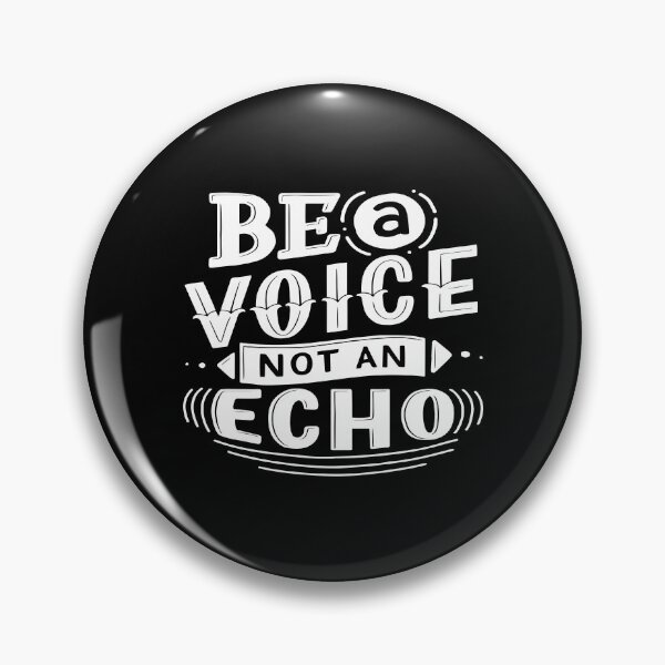 Item preview, Be A Voice Not An Echo designed and sold by GoodVibesWX9.