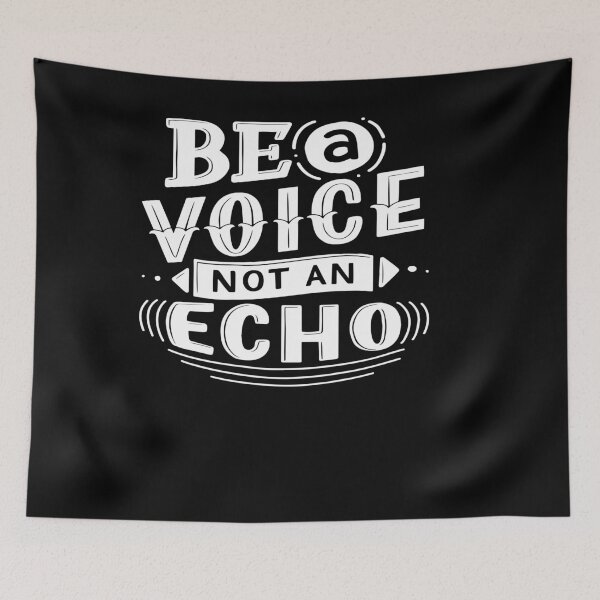Item preview, Be A Voice Not An Echo designed and sold by GoodVibesWX9.