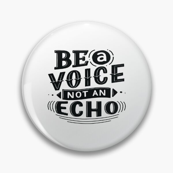 Item preview, Be A Voice Not An Echo designed and sold by GoodVibesWX9.