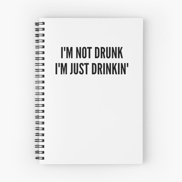 Item preview, I'm Not Drunk, I'm Just Drinkin' designed and sold by FishWorldwide.