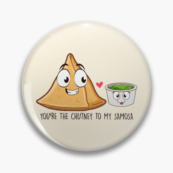 Item preview, You're The Chutney To My Samosa designed and sold by artistkalpesh.