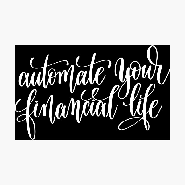 Item preview, Automate Your Financial Life designed and sold by GoodVibesWX9.