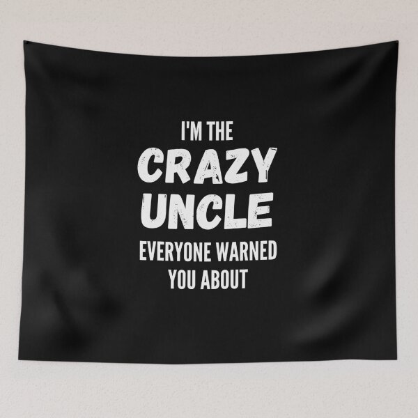 Item preview, I'm The Crazy Uncle Everyone Warned You About designed and sold by thebreeze09.