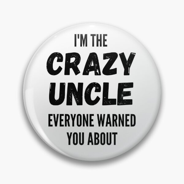 Item preview, I'm The Crazy Uncle Everyone Warned You About designed and sold by thebreeze09.