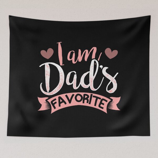 Item preview, I Am Dad's Favorite Funny Family Saying For Daughter Or Son designed and sold by Delightfully Cynical.