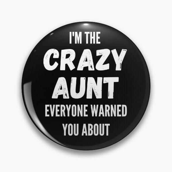 Item preview, I'm The Crazy Aunt Everyone Warned You About designed and sold by thebreeze09.