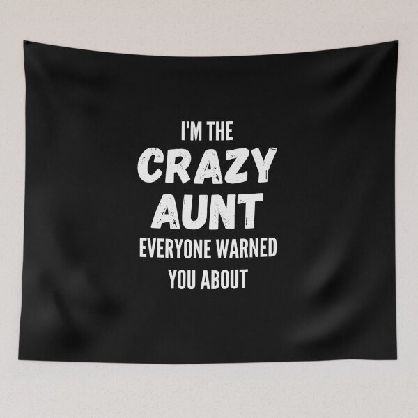 Item preview, I'm The Crazy Aunt Everyone Warned You About designed and sold by thebreeze09.