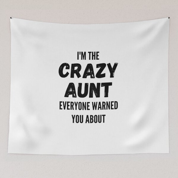 Item preview, I'm The Crazy Aunt Everyone Warned You About designed and sold by thebreeze09.