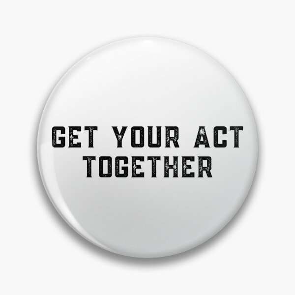 Item preview, GET YOUR ACT TOGETHER designed and sold by stuff-n-stuff.