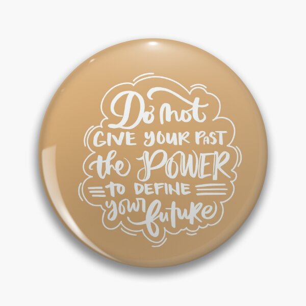 Item preview, Don't Give Your Past the Power to Define Your Future designed and sold by clevstuff.