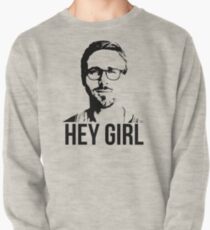 Hey Girl - Ryan Gosling Pullover