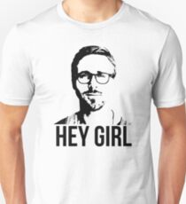 Hey Girl - Ryan Gosling Unisex T-Shirt