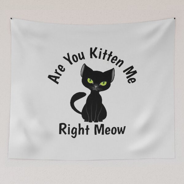 Item preview, Are You Kitten Me Right Meow black cat designed and sold by sayotayo93.