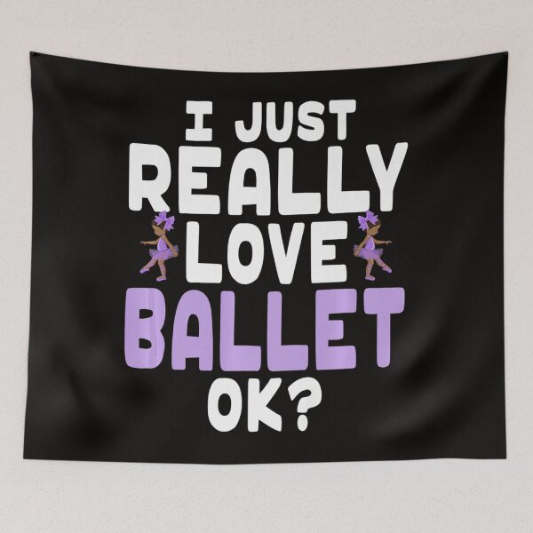 Item preview, Cute Ballet Dancer I Love Ballet OK designed and sold by RonaldDaughtry.