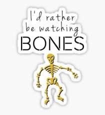 I'd Rather Be Watching Bones Sticker