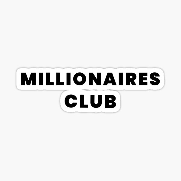 Millionaires Club Entrepreneur Hustler / Hustle Quote Sticker