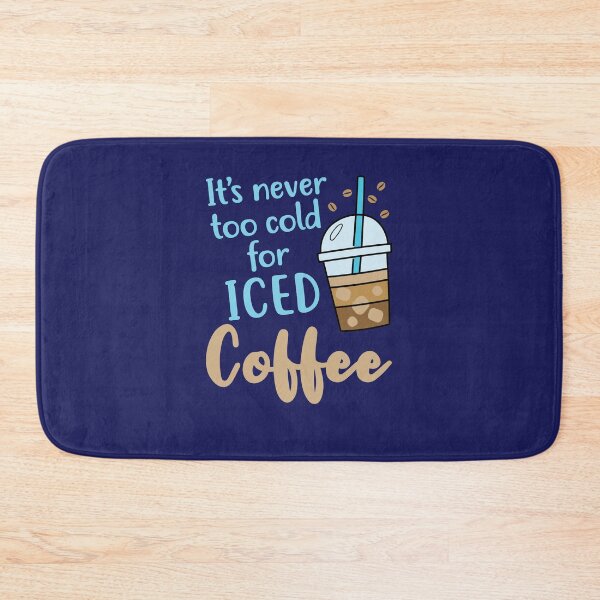Item preview, It's Never Too Cold for Iced Coffee Cold Brew  designed and sold by jaygo.