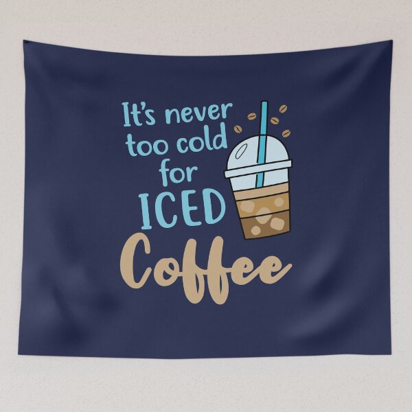 Item preview, It's Never Too Cold for Iced Coffee Cold Brew  designed and sold by jaygo.