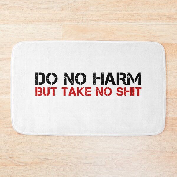 Item preview, Do No Harm Funny Badass Cool Quote  designed and sold by sillyquestions.