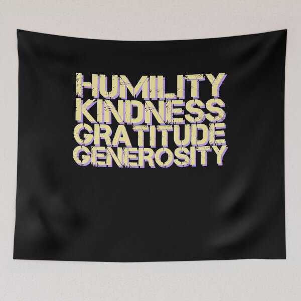 Item preview, Humility Kindness Gratitude Generosity Inspirational Positivity quote designed and sold by sillyquestions.