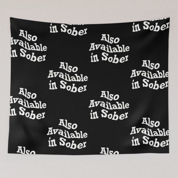 Item preview, Also Available in Sober, funny drinking quote designed and sold by ToriaScarlett.