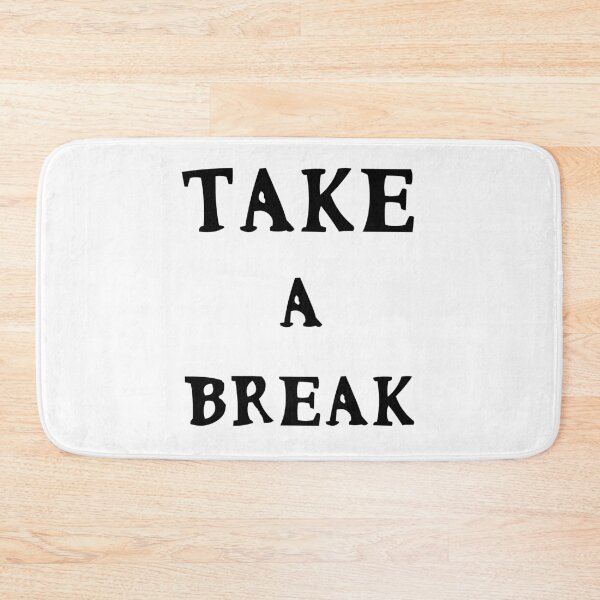 Item preview, Take A Break Motivational Funny Cute Quote designed and sold by sillyquestions.