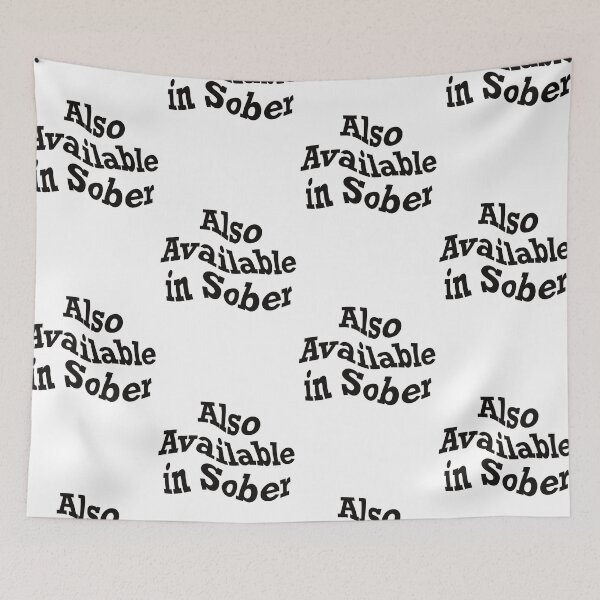 Item preview, Also Available in Sober, funny drinking quote designed and sold by ToriaScarlett.