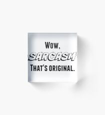 Sarcasm (Black Text) Acrylic Block