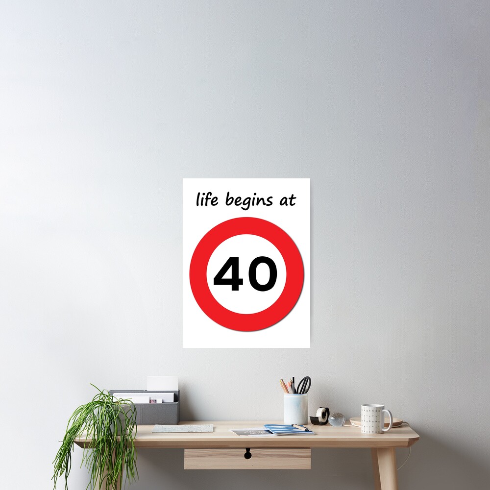  Life Begins At 40 Poster By Linesdesigns Redbubble